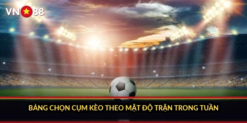Cá cược Ngoại hạng Anh VN88: bên trong sảnh giải 38 vòng 3 Bảng chọn cụm kèo theo mật độ trận trong tuần