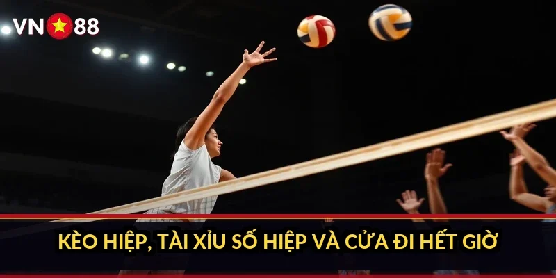 Kèo hiệp, tài xỉu số hiệp và cửa đi hết giờ