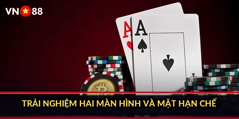 Trải nghiệm hai màn hình và mặt hạn chế